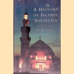 A History of Islamic Societies - Second edition door Ira M. Lapidus
