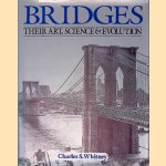 Bridges: Their Art, Science, and Evolution door Charles S. Whitney