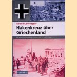 Hakenkreuz &uuml;ber Griechenland: Der deutsche Balkanfeldzug 1941 door Roland Kaltenegger
