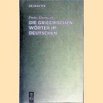 Die Griechischen W&ouml;rter Im Deutschen door Franz Dornseiff