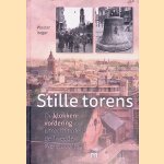Stille torens: de klokkenvordering in Utrecht tijdens de Tweede Wereldoorlog door Wouter Iseger