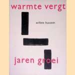 Warmte vergt jaren groei: een keuze uit de gedichten en tekeningen van Willem Hussum door Willem Hussem e.a.