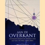 Aan de overkant: Ontmoetingen in dienst van de VOC en WIC (1600-1800) door Lodewijk Wagenaar