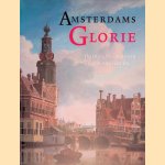 Amsterdams Glorie: de Oude Meesters van de stad Amsterdam door Norbert Middelkoop e.a.