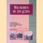 Wij hebben de zon gezien: Het levensverhaal van Johan Schoorlemmer, boer en bestuurder uit Heeten (1906-1996) *GESIGNEERD* door Dinie Schoorlemmer