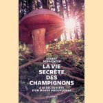 La vie secr&egrave;te des champignons: &agrave; la d&eacute;couverte d'un monde cach&eacute;
Robert Hofrichter
&euro;&nbsp;9,00
