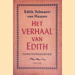Het verhaal van Edith: Oorlogsdagboek door Edith Velmans-van Hessen