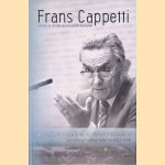 Frans Cappetti: persoon en carri&egrave;re van een publiek bestuurder: Van bestuursambtenaar tot burgemeester: Een bestuurskundige biografie (1927-1993) door Peter Rutgers