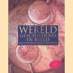 Wereldgeschiedenis in beeld: een spectaculaire reis door de geschiedenis door Peter - en anderen Delius