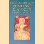 Romeinse dialogen: Gesprekken met Michelangelo en Vittoria Colonna door Francisco de Holanda