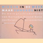 Midden in de week maar zondags niet. De ware geschiedenissen van Kortjakje, Berend Botje, Jan Huigen en consorten
Jant van der Weg
&euro;&nbsp;8,00
