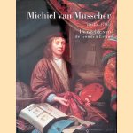 Michiel van Musscher (1645-1705): De weelde van de Gouden Eeuw door Robert E. - en anderen Gerhardt