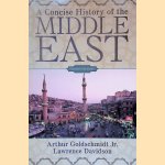 A Concise History of the Middle East: Ninth Edition door Arthur Goldschmidt Jr. e.a.