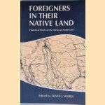 Foreigners in Their Native Land: Historical Roots of the Mexican Americans door David J. Weber