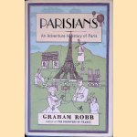 Parisians: An Adventure History of Paris door Graham Robb