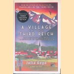 A Village in the Third Reich: How Ordinary Lives Were Transformed By the Rise of Fascism *SIGNED* door Julia Boyd e.a.