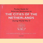 Pocket Guide for American Servicemen to the Cities of the Netherlands During World War II door Arendo Joustra