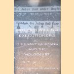 Hitler's Willing Executioners: Ordinary Germans and the Holocaust door Daniel Jonah Goldhagen