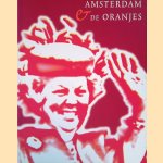 Amsterdam & de Oranjes door Annemarie de Wildt