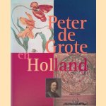 Peter de Grote en Holland: Culturele en wetenschappelijke betrekkingen tussen Rusland en Nederland ten tijde van tsaar Peter de Grote door Ren&eacute;e Kistemaker e.a.