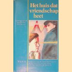 Het Huis dat vriendschap heet: mannelijke homoseksualiteit in de twintigste-eeuwse Nederlandse literatuur door Ron Mooser