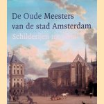 De Oude Meesters van de stad Amsterdam: schilderijen tot 1800 door Norbert E. Middelkoop e.a.