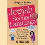 Jewish as a Second Language: How to Worry, How to Interrupt, How to Say the Opposite of What You Mean door Molly Katz