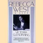 Rebecca West: A Life door Victoria Glendinning