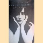 Secrets of the Flesh: A Life of Colette door Judith Thurman