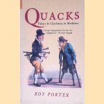 Quacks: Fakers & Charlatans in Medicine door Roy Porter