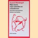 Mijn eeuw, mijn vrienden en vriendinnen door Anatoli Mari&euml;ngof