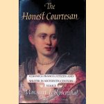 The Honest Courtesan: Veronica Franco, Citizen and Writer in Sixteenth-Century Venice door Margaret F. Rosenthal