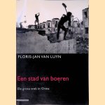 Een stad van boeren: de grote trek in China
Floris-Jan van Luyn
&euro;&nbsp;6,00