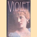 Violet: The Story of the Irrepressible Violet Hunt and Her Circle of Lovers and Friends door Barbara Belford