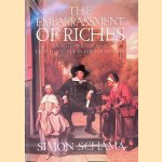 The Embarrassment of Riches: an Interpretation of Dutch Culture in the Golden Age door Simon Schama