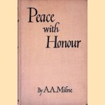 Peace With Honour: An Enquiry Into the War Convention door A.A. Milne