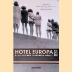 Hotel Europa Beeld: Van een gespannen wereld door Piet de Moor