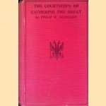The Courtships of Catherine the Great
Philip W. Sergeant
&euro;&nbsp;25,00
