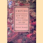 Empire: How Spain Became a World Power, 1492-1763 door Henry Kamen
