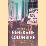 Generatie Columbine. Opgroeien met vuurwapengeweld op school
Hans Klis
&euro;&nbsp;10,00