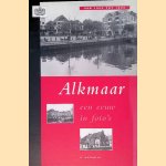 Alkmaar: een eeuw in foto's: van 1900 tot 1999 door H. Koolwijk
