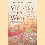 Victory of the West: The Story of the Battle of Lepanto door Niccol&ograve; Capponi
