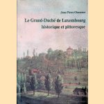 Le Grand-Duch&eacute; de Luxembourg historique et pittoresque
Jean-Pierre Glaesener
&euro;&nbsp;20,00
