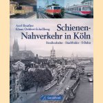 Schienen-Nahverkehr in K&ouml;ln: Stra&szlig;enbahn - Stadtbahn - S-Bahn door Axel Reuther e.a.