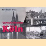 Verkehrsknoten K&ouml;ln: von den Anf&auml;ngen bis 1956/57 door Friedhelm Ernst