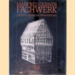 Fachwerk: Entwicklung, Gef&uuml;ge, Instandsetzung door Manfred Gerner