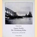 August Sander, die Zerst&ouml;rung K&ouml;lns: Photographien 1945-46 door August Sander