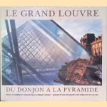 Le Grand Louvre: Du donjon &agrave; la pyramide
Catherine Chaine e.a.
&euro;&nbsp;10,00