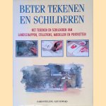 Beter tekenen en schilderen: Het tekenen en schilderen van landschappen, stillevens, modellen en portretten door Ken Howard