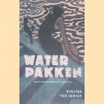 Water pakken: een zwemgeschiedenis door Kirsten van Santen